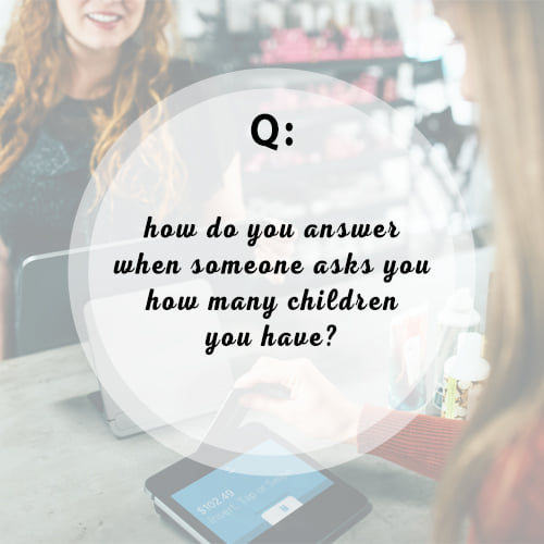 Ask The Blog Team: How Do You Respond When Someone Asks How Many ...